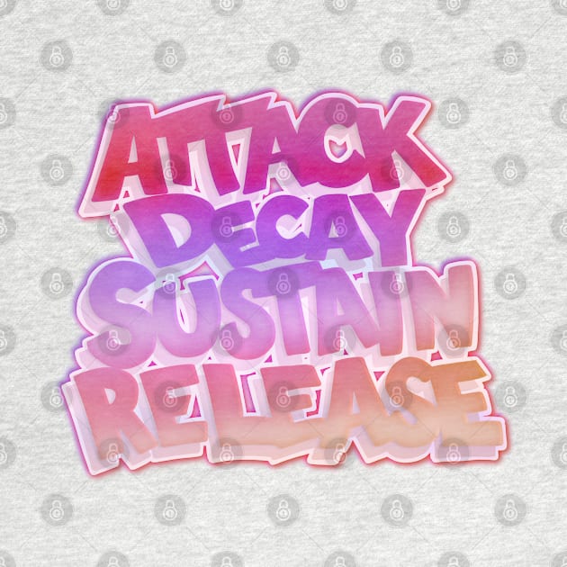 ADSR - ATTACK DECAY SUSTAIN RELEASE by CreativeOpus